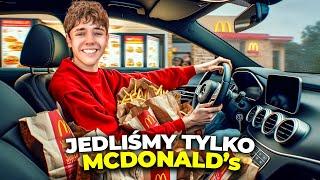 JEDLIŚMY TYLKO MCDONALD’s PRZEZ CAŁY DZIEŃ!