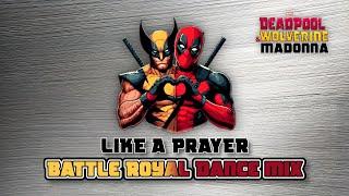 Like A Prayer (Battle Royal Dance Mix) -  Madonna ( from Deadpool & Wolverine Movie) #deadpool3 #lik