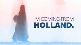 I’m coming from Holland.