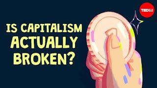 Is capitalism actually broken?