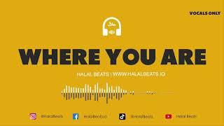 'Where You Are'  [1 HOUR VERSION] *Vocals only* (Nasheed background) Soundtrack #HalalBeats