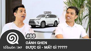 TỔ BUÔN 247 SỐ 88: OÁNH GHEN - ĐƯỢC GÌ VÀ MẤT GÌ ? | TUẤN TIỀN TỈ, HẢI DỚ