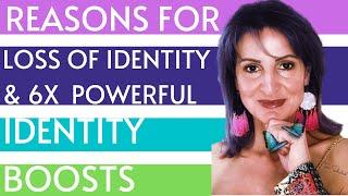 Reasons for loss of identity & 6 powerful identity boosts