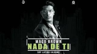 Magg Brown - Nada de ti (Lárgate)