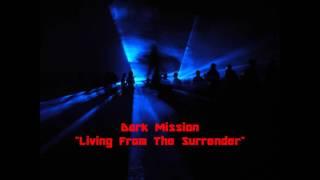 Dark Mission - Living From The Surrender