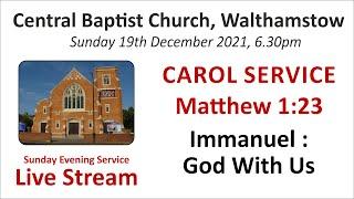 Carol Service Matthew1:23 Immanuel:God with us 06:30pm service