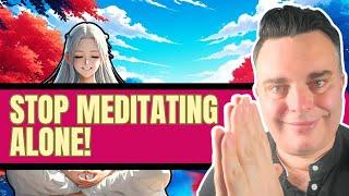 Stop Meditating Alone! Here's Why [Meditation For Beginners: Tips & Secrers]