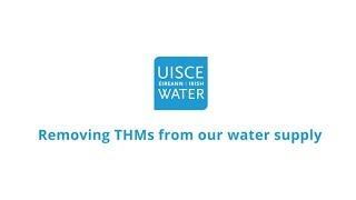 Removing Trihalomethanes (THMs) | Water Quality | Irish Water