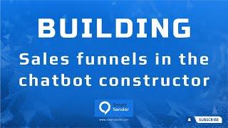 Building sales funnels in the Smart Sender chatbot constructor