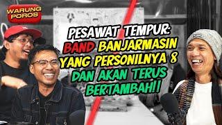 Band Pesawat Tempur: Enak Didengar-Renyah Dikunyah-Personilnya Terus Nambah #warungporos