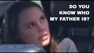 Karen is stunned by a police officers reply when she says "Do you know who my father is"?