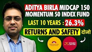 Aditya Birla Midcap150 Momentum 50 Index Fund Last 10 Years : 26.3% | Returns And Safety दोनो