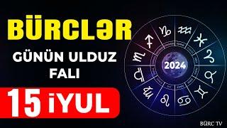 BÜRCLƏR 15 İYUL 2024 (Günün Ulduz Falı) BÜRC TV