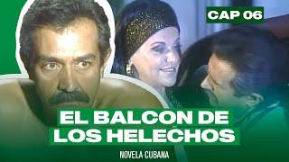 NOVELA CUBANA: EL BALCON DE LOS HELECHOS - Cap.6 Extended | FINAL (Television Cubana)