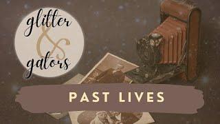 Glitter & Gators, Episode 9 | Past Lives