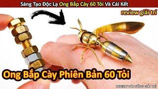 Độc Lạ Sáng Tạo Ong Bắp Cày Trị Giá 60 Tỏi Và Cái Kết Không Ngỡ || Review Giải Trí Đời Sống