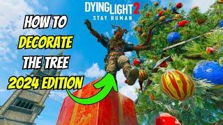 How To Decorate The Tree In The Winter Tales 2024 Event For Dying Light 2