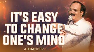 It's easy to change one's mind | Alexander