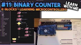 Binary Counter - Learning Microcontrollers with EBlocks & Flowcode #11