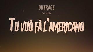 OUTRAGE - Tu Vuò Fà l'Americano (Clip Officiel)