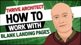 Thrive Architect Tutorial/How-to  - How to Work with Blank Landing Pages