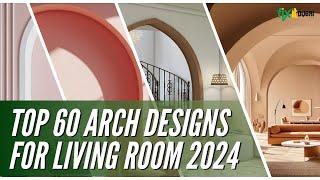 BEST 50 Living Room Arch Designs of 2024 You Need to See