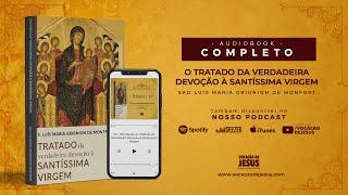 AUDIOBOOK COMPLETO | Tratado da Verdadeira Devoção à Santíssima Virgem