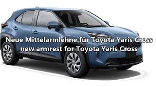 Neue Mittelarmlehne für Toyota Yaris Cross - armrest for Toyota Yaris Cross - Accoudoir Yaris Cross