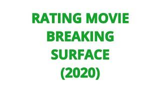 RATING MOVIE — BREAKING SURFACE (2020)