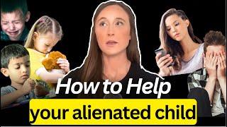 "How Can I Help My Alienated Child?"