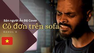 CÔ ĐƠN TRÊN SOFA - Cover| Bản người Ấn Độ Cover | Hồ Ngọc Hà | Rahul Kumar