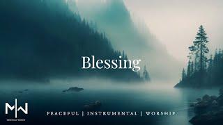 Blessing | Soaking Worship Music Into Heavenly Sounds // Instrumental Soaking Worship