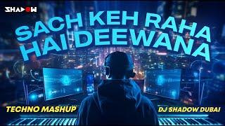 Sach Keh Raha Hai Deewana (Techno Mashup) | DJ Shadow Dubai | Rehna Hai Tere Dil Mein | 2024