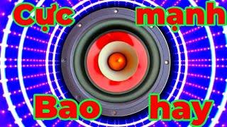 MUSIC BASS TEST SPEAKER TEST, EXTREMELY POWERFUL, Nhạc Test Loa Cực Mạnh, Bass Căng Đét,