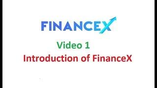 #Video 1 : Introduction of FinanceX