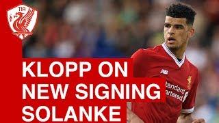 Jurgen Klopp on new Liverpool signing Dominic Solanke