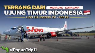 PAPUA - Eps 11 | TERBANG DARI UJUNG TIMUR INDONESIA  Merauke - Surabaya Naik Pesawat Lion Air.