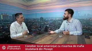 Consilier local amenințat cu moartea de mafia imobiliară din Ploiești - Observatorul Prahovean LIVE