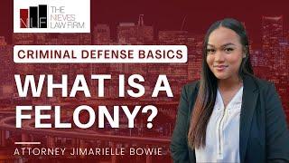 What is a Felony? - California Attorney Explains | Alameda Felony Lawyer