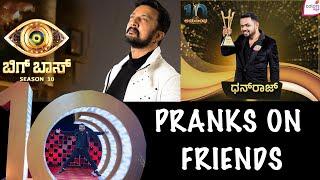 PRANK ON FRIENDS | BIGBOSS 10 |Dhanraj achar Vlogs