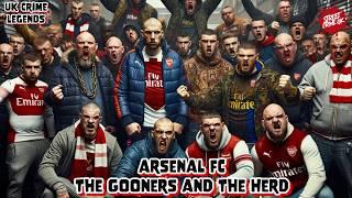 The Gooners & The Herd | A Gritty History of Arsenal's Hooligan Culture