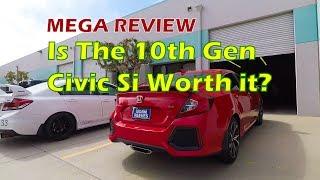 2017 Civic Si MEGA Review! Is the 10th Gen Civic Si worth it?