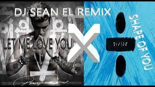 Shape Of You X Let Me Love You DJ SEAN EL 2024 Remix!