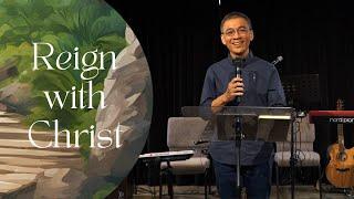 Ps Henson Lim: Reign with Christ | 20 Oct 2024 @Kingdom Community Church