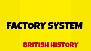 FACTORY SYSTEM /British History