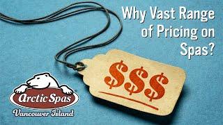 Why Vast Range of Pricing on Spas?