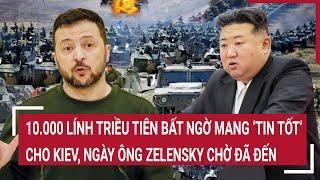 Thời sự quốc tế 29/10: 10.000 lính Triều Tiên mang ‘tin tốt’ cho Kiev, ngày ông Zelensky chờ đã đến