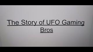 The Story of UFO Gaming Bros!