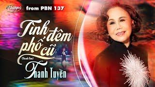 PBN137 | Thanh Tuyền - Tình Đêm Phố Cũ