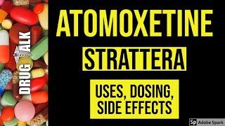 Atomoxetine (Strattera) - Uses, Dosing, Side Effects